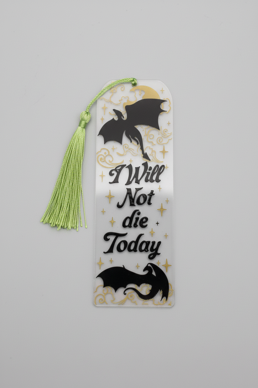 'I will Not Die today' Fourth Wing Inspired Bookmark