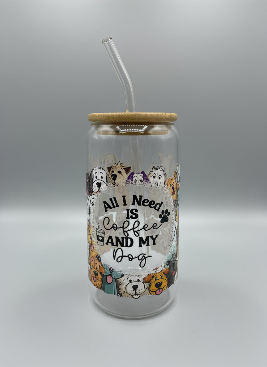 All I Need Is Coffee and My Dog Cup