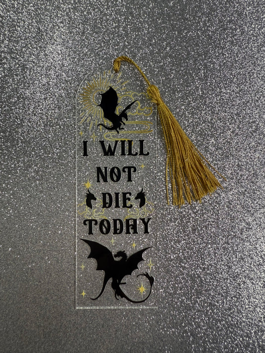 'I will Not Die today' Fourth Wing Inspired Bookmark