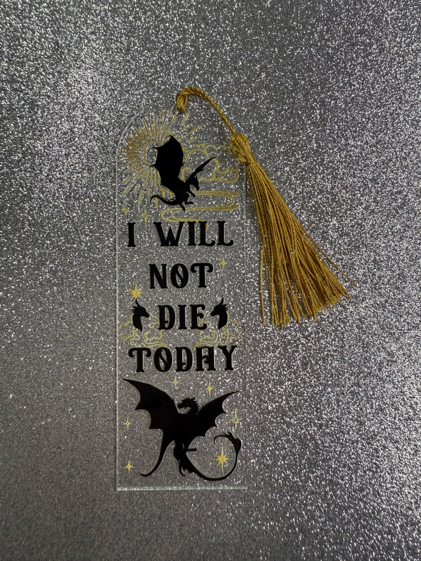 'I will Not Die today' Fourth Wing Inspired Bookmark