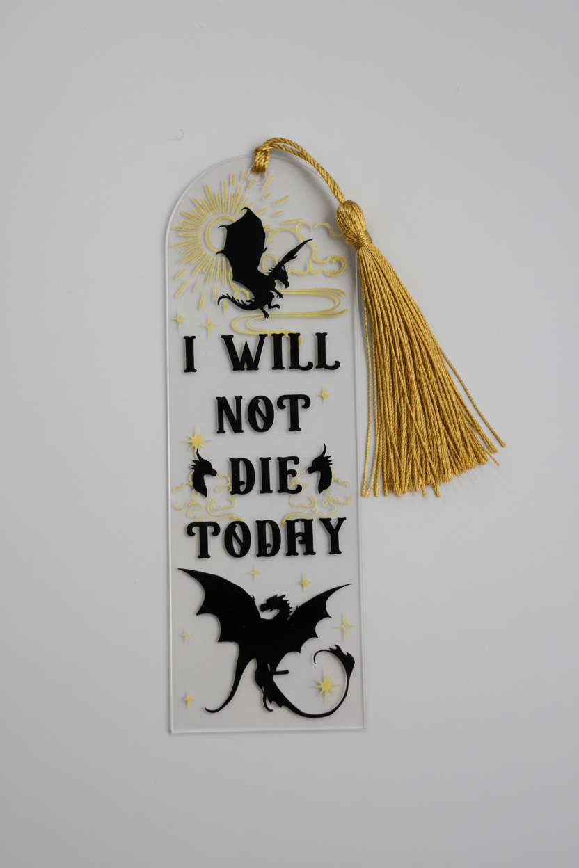'I will Not Die today' Fourth Wing Inspired Bookmark